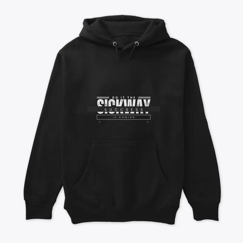 "Sickway Hoodie: Do It, Success Awaits!"